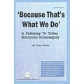 Because That Is What We Do: A Pathway To Tribal Economic Sovereignty - Paperback