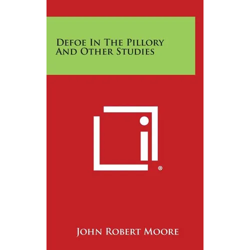 Defoe in the Pillory and Other Studies - Hardcover