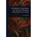 The Merry Christmas of the Old Woman Who Lived in a Shoe - Paperback