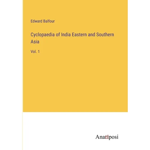 Cyclopaedia of India Eastern and Southern Asia: Vol. 1 - Paperback