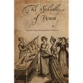 The School of Venus: or; The Ladies Delight, Reduced into Rules of Practice - Paperback
