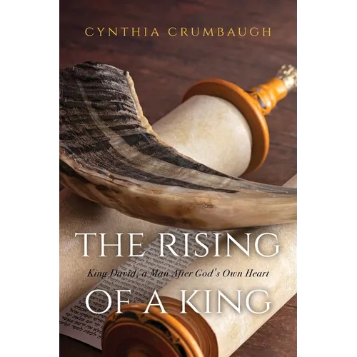 The Rising of a King: King David, a Man After God's Own Heart - Paperback
