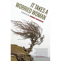 It Takes a Worried Woman: Essays - Paperback