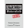 Notorious Bakersfield: The Book Volume II - Paperback