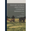 History of Rice and Steele Counties Minnesota; Volume II - Paperback