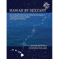 Hawaii by Sextant: An In-Depth Exercise in Celestial Navigation Using Real Sextant Sights and Logbook Entries - Paperback