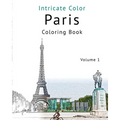 Coloring Paris, Volume 1: Relieve Stress, Create Beautiful Art: Adult Coloring Book of the Beautiful Paris Sights - Paperback