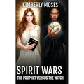 Spirit Wars: The Prophet Versus The Witch - Paperback