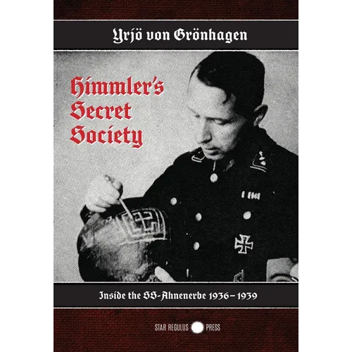 Himmler's Secret Society: Inside the SS-Ahnenerbe 1936-1939 - Hardcover