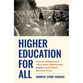 Higher Education for All: Racial Inequality, Cold War Liberalism, and the California Master Plan - Paperback