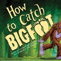 How to Catch Bigfoot - Hardcover