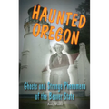 Haunted Oregon - Paperback