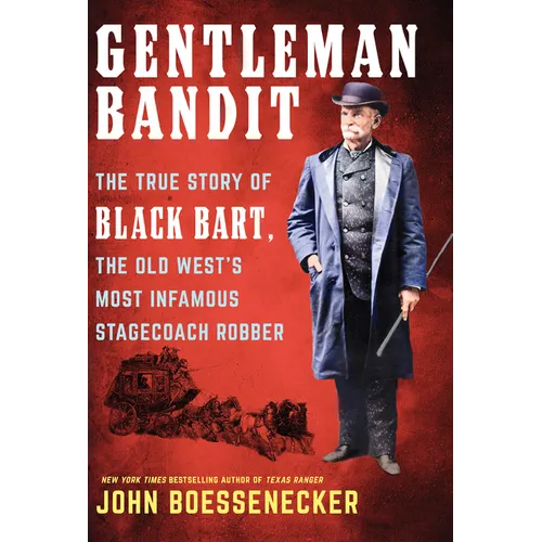 Gentleman Bandit: The True Story of Black Bart, the Old West's Most Infamous Stagecoach Robber - Library Binding