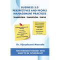 Business 5.0 Perspectives and People Management Practices: Transform-Transition-Thrive For forward-thinkers who want to be future-ready - Paperback