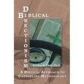 Biblical Directionism: A Biblical Approach to Counseling Methodology - Paperback
