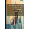 Diccionario De Medicina Veterinaria Práctica... - Paperback
