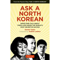 Ask a North Korean: Defectors Talk about Their Lives Inside the World's Most Secretive Nation - Hardcover