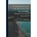 A Narrative of the Mutiny On Board His Majesty's Ship Bounty - Paperback