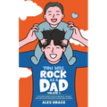 You Will Rock As a Dad!: The Expert Guide to Educating Boys, Raising Men, and Everything New Fathers Need to Know - Paperback