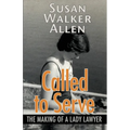 Called to Serve: The Making of a Lady Lawyer - Paperback