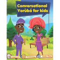 Conversational Yoruba for kids: Yoruba102 - Paperback