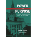 Power and Purpose: U.S. Policy Toward Russia After the Cold War - Paperback