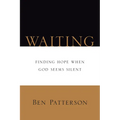 Waiting: Finding Hope When God Seems Silent - Paperback