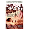 Parachute Infantry: An American Paratrooper's Memoir of D-Day and the Fall of the Third Reich - Paperback