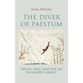 The Diver of Paestum: Youth, Eros, and the Sea in Ancient Greece - Hardcover