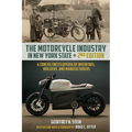 The Motorcycle Industry in New York State, Second Edition: A Concise Encyclopedia of Inventors, Builders, and Manufacturers - Paperback