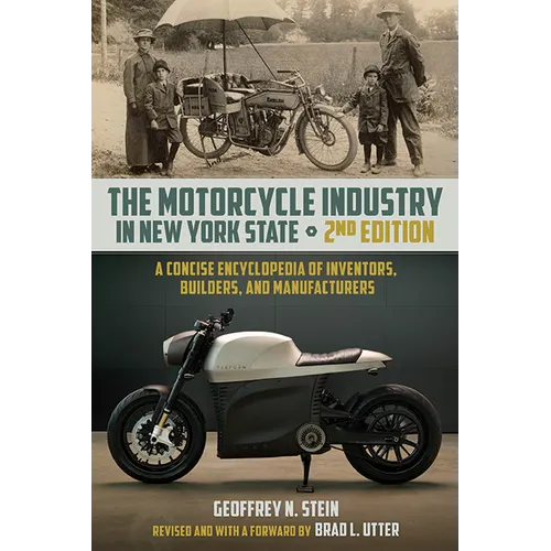 The Motorcycle Industry in New York State, Second Edition: A Concise Encyclopedia of Inventors, Builders, and Manufacturers - Paperback
