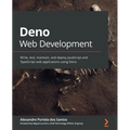 Deno Web Development: Write, test, maintain, and deploy JavaScript and TypeScript web applications using Deno - Paperback