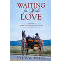 Waiting for Winter Love (Amish Love Through the Seasons Book 4) - Paperback