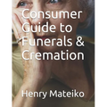 Consumer Guide to Funerals & Cremation - Paperback