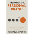 The Purposeful Personal Brand: You, Now and in the Future - Paperback