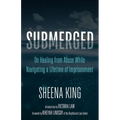 Submerged: On Healing from Abuse While Navigating a Lifetime of Imprisonment - Paperback