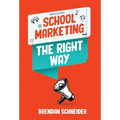 School Marketing The Right Way - Hardcover