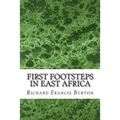 First Footsteps In East Africa: (Richard Francis Burton Classics Collection) - Paperback