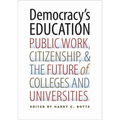 Democracy's Education: Public Work, Citizenship, and the Future of Colleges and Universities - Paperback