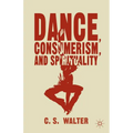 Dance, Consumerism, and Spirituality - Hardcover