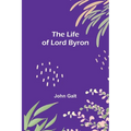 The Life of Lord Byron - Paperback