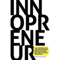 Innopreneur: 101 Chronicles on How Circumstance, Preparation and Brilliance Advance Innovation - Paperback