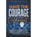 Have The Courage To Be Different: Get Anxiety Relief From People-Pleasing! Stop Dimming Your Light For Others. Dare To Set Boundaries & Live Your Best - Paperback