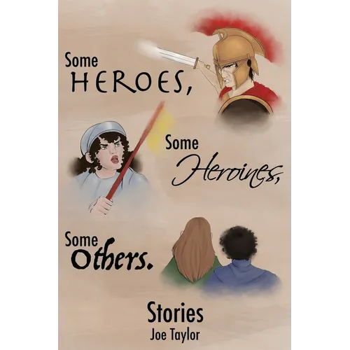 Some Heroes, Some Heroines, Some Others. - Paperback