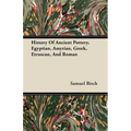 History Of Ancient Pottery, Egyptian, Assyrian, Greek, Etruscan, And Roman - Paperback