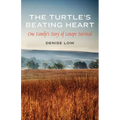 The Turtle's Beating Heart: One Family's Story of Lenape Survival - Hardcover