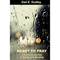 Ready to Pray a Spiritual Journey of Prayer and Worship - Paperback