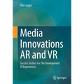 Media Innovations AR and VR: Success Factors for the Development of Experiences - Paperback