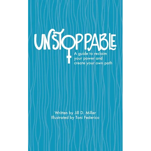 Unstoppable: A guide to reclaiming power and creating your own path - Paperback