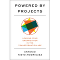 Powered by Projects: Leading Your Organization in the Transformation Age - Hardcover